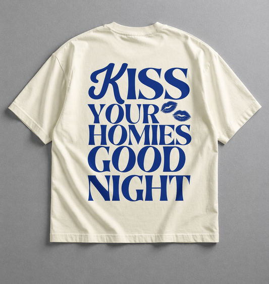 Kiss your homies goodnight Oversized T-Shirt
