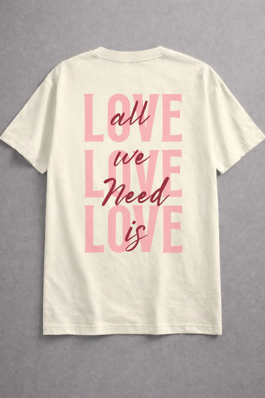 Love Is All We Need Oversized T-Shirt