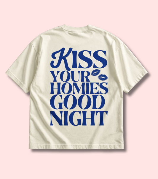 Kiss your homies goodnight Oversized T-Shirt